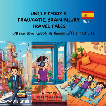 Uncle Teddy's Traumatic Brain Injury Travel Tales: Learning about disabilities through different cultures: Learning about disabilities through differe