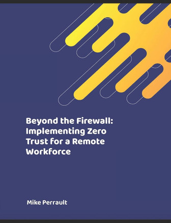 Beyond the Firewall: Implementing Zero Trust for a Remote Workforce