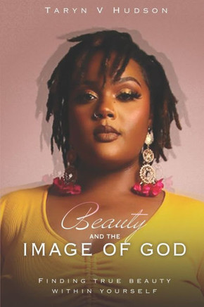 Beauty and the Image of God: Finding True Beauty Within Yourself