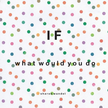 If: what would you do