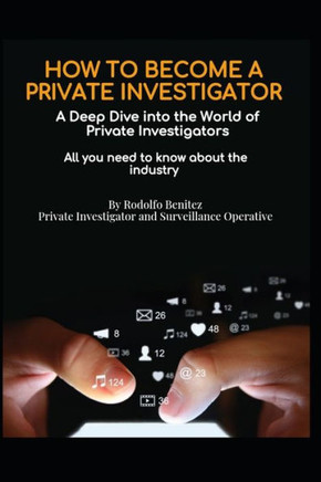 HOW TO BECOME A PRIVATE INVESTIGATOR A Deep Dive into the World of Private Investigators