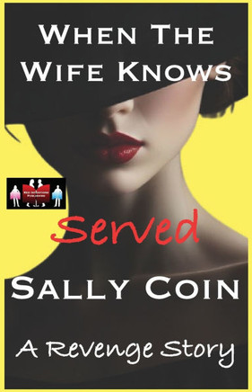 When The Wife Knows - Served: A Revenge Story