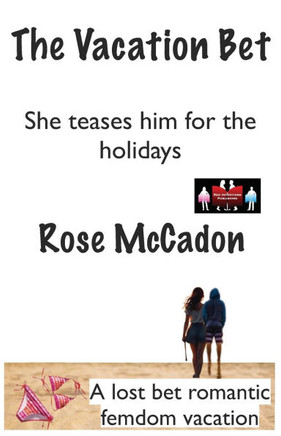 The Vacation Bet - She teases him for the holidays: A lost bet romantic femdom vacation