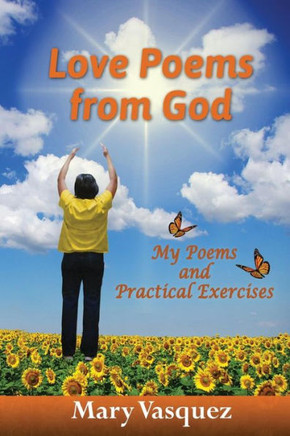 Love Poems From God: My Poems And Practical Exercises