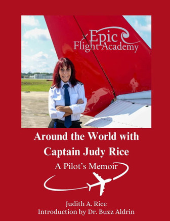 Around the World with Captain Judy Rice: A Pilot's Memoir