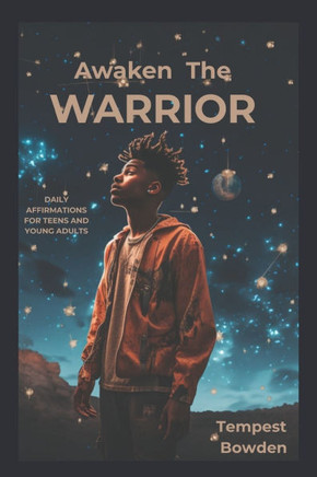 Awaken The WARRIOR: Daily Affirmations For Teen And Young Adults