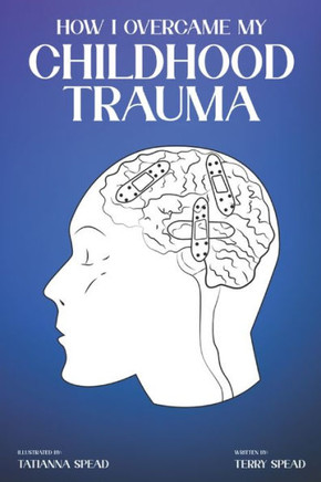 How I Overcame My Childhood Trauma