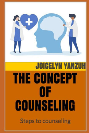 The Concept of Counseling: Steps to counseling