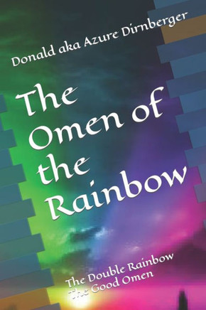 The Omen of the Rainbow: The Double Rainbow The Good Omen