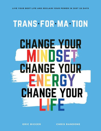 Trans-For-Ma-Tion: Change your Mindset, Change your Energy, Change your Life