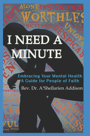 I Need A Minute: Embracing Your Mental Health: A Guide for People of Faith