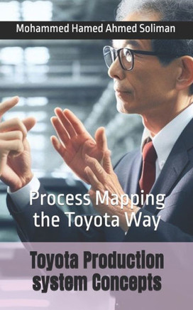 Toyota Production system Concepts: Process Mapping the Toyota Way