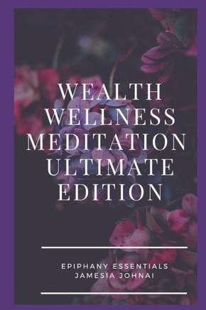 Wealth Wellness Meditation Ultimate Edition