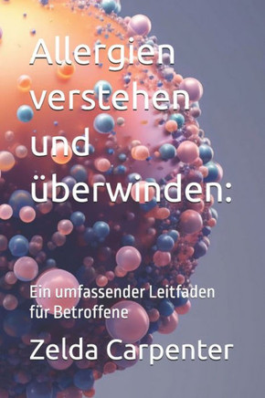 Allergien verstehen und überwinden: Ein umfassender Leitfaden für Betroffene