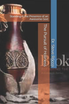 The Pursuit of Holiness: Standing in the Presence of an Awesome God