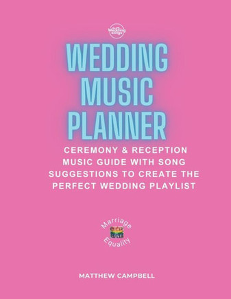My Wedding Songs Wedding Music Planner: Ceremony & Reception Music Guides with Song Suggestions for the Perfect Wedding Playlist