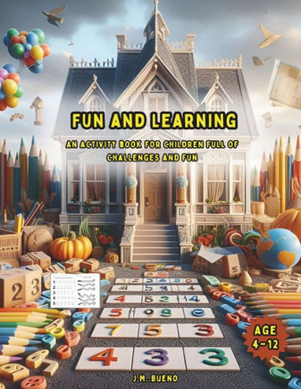 Fun and Learning: An activity book for children full of challenges and fun
