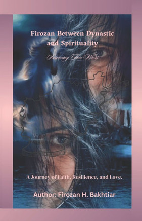 Firozan Between Dynastic and Spirituality: Surviving Five Wars