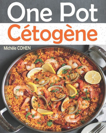 One Pot Cétogène: Découvrez la cuisine keto avec des recettes Low-carb faciles à réalisées, savoureuses et inratables au One-Pot pour ré