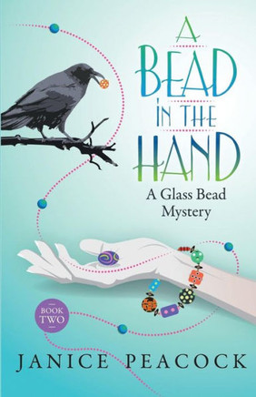 A Bead In The Hand (Glass Bead Mystery Series) (Volume 2)