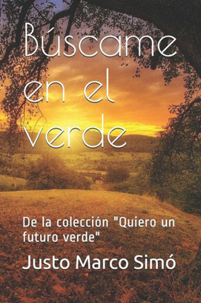 Búscame en el verde: De la colección Quiero un futuro verde