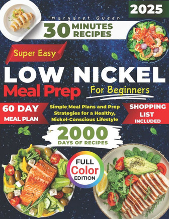 SUPER EASY LOW NICKEL Meal Prep for Beginners: Simple Meal Plans and Prep Strategies for a Healthy, Nickel-Conscious Lifestyle