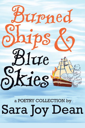 Burned Ships and Blue Skies: A Poetry Collection