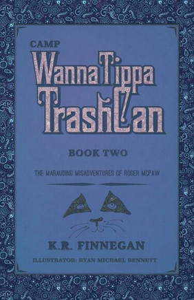 Camp Wannatippatrashcan: The Marauding Misadventures Of Roger Mcpaw, Book 2