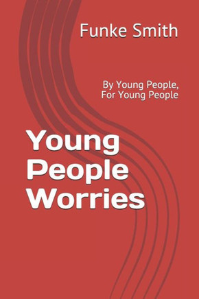 Young People Worries: By Young People, For Young People
