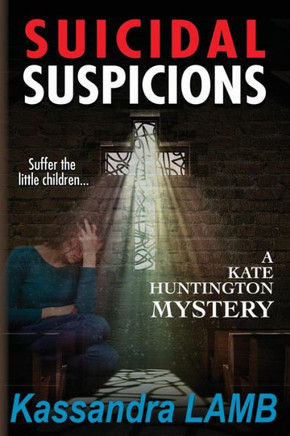 Suicidal Suspicions: A Kate Huntington Mystery (The Kate Huntington Mystery Series)