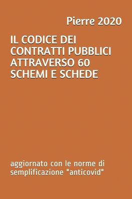 Il Codice Dei Contratti Pubblici Attraverso 60 Schemi E Schede: aggiornato con le norme di semplificazione anticovid