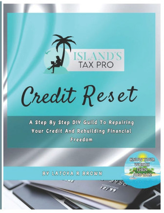 Credit Reset: A Step By Step DIY Guide to Repairing Your Credit and Rebuilding Financial Freedom