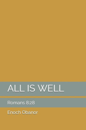 All Is Well: Romans 8:28