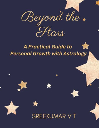 Beyond the Stars: A Practical Guide to Personal Growth with Astrology