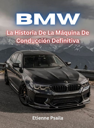BMW: La Historia De La Máquina De Conducción Definitiva