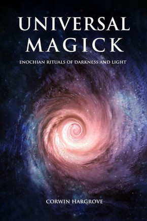 Universal Magick: Enochian Rituals of Darkness and Light