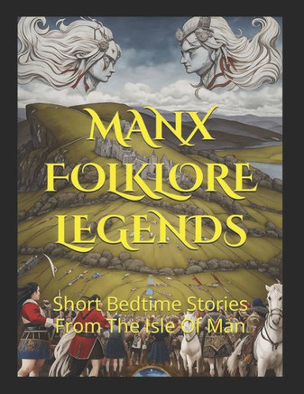 Manx Folklore Legends: Short Bedtime Stories From The Isle Of Man