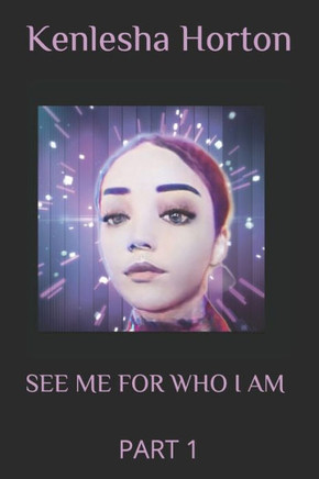 See Me for Who I Am: Part 1
