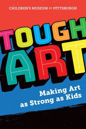 Tough Art: Making Art as Strong as Kids