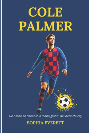 Cole Palmer: De héroe en ascenso a ícono global del deporte rey