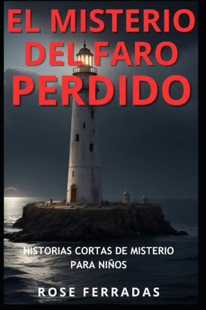 El Misterio del Faro Perdido: Descubre los Secretos del Antiguo Faro. Libro ilustrado en Español.