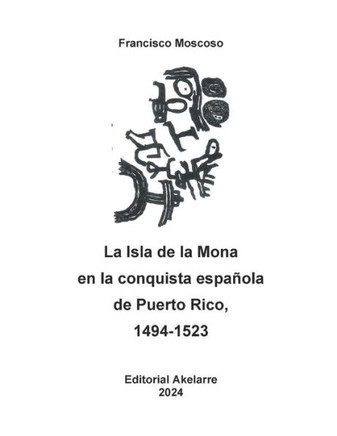 La Isla de la Mona en la conquista española de Puerto Rico, 1494-1523