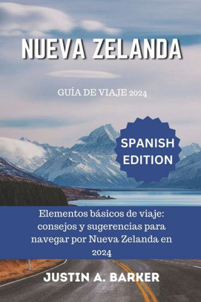 Guía de viaje de Nueva Zelanda 2024: Elementos básicos de viaje: consejos y sugerencias para navegar por Nueva Zelanda en 2024