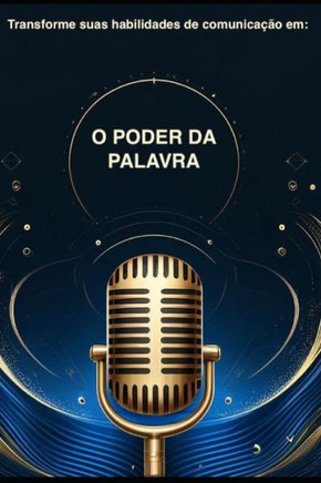 O Poder da Palavra: Transforme Suas Habilidades de Comunicação