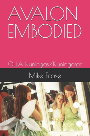 Avalon Embodied: OLLA Kuningas/Kuningatar