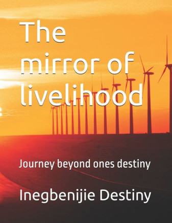 The mirror of livelihood: Journey beyond ones destiny