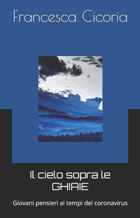 Il cielo sopra le GHIAIE: Giovani pensieri ai tempi del coronavirus