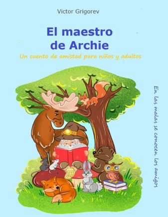 El maestro de Archie: Un cuento de amistad para niños y adultos