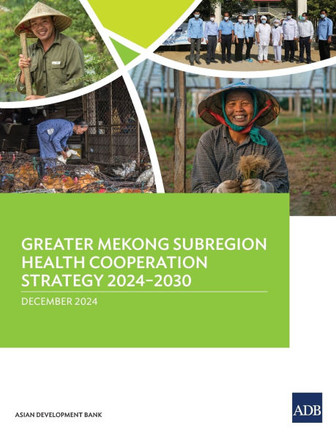 Greater Mekong Subregion Health Cooperation Strategy 2024-2030 Greater Mekong Subregion Health Cooperation Strategy 2024-2030