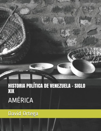 Historia Política de Venezuela - Siglo XIX: América